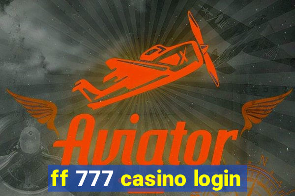 ff 777 casino login